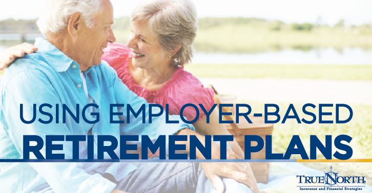 Using Employer-Based Retirement Plans