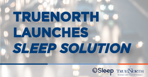 TrueNorth Announces the Launch of Sleep Solution