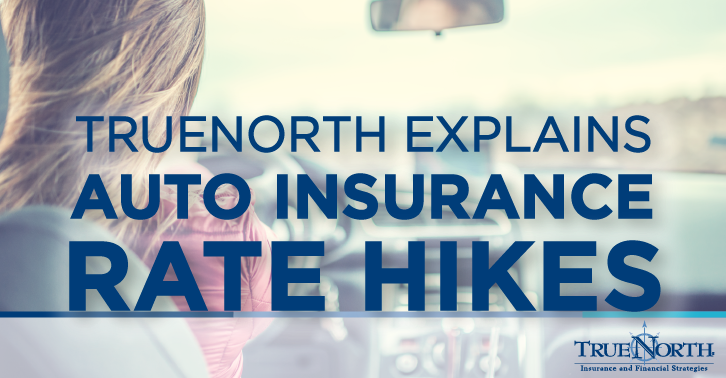 TrueNorth Explains Auto Insurance Rate Hikes